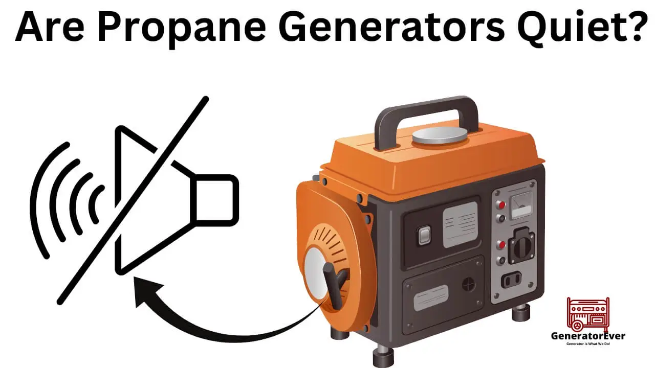 Are Propane Generators Quiet?