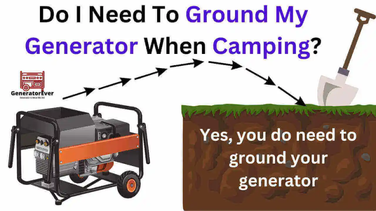 Do I Need To Ground My Generator When Camping